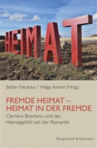 Arend, Arend, Helga Arend, Stefa Neuhaus, Stefan Neuhaus - Fremde Heimat - Heimat in der Fremde