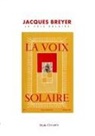 Edition Le Bibliophore, Editions Le Bibliophore - Jacques Breyer et La Voix Solaire