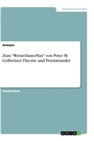 Anonym, Anonymous - Zum "Wenn-Dann-Plan" von Peter M. Gollwitzer. Theorie und Praxistransfer