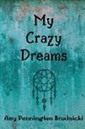Amy Pennington Brudnicki - My Crazy Dreams