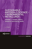 Jean-Pierre Birat - Sustainable materials science : environmental metallurgy. Vol. 1. Origins, basics, resource and energy needs