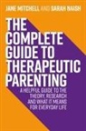 Jane Mitchell, Sarah Naish - The Complete Guide to Therapeutic Parenting