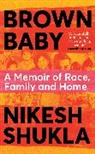Nikesh Shukla - Brown Baby