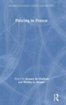 Jacques De Maillard, Jacques Skogan De Maillard, Wesley G. Skogan, Jacques De Maillard, Wesley Skogan, Wesley G Skogan... - Policing in France