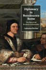 Catherine Fletcher, Catherine (University of Sheffield) Fletcher, Fletcher Catherine - Diplomacy in Renaissance Rome