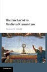 Dr. Thomas M. Izbicki, Thomas Izbicki, Thomas M. Izbicki, IZBICKI THOMAS M. - Eucharist in Medieval Canon Law