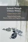 EDITED BY ROEL STERC, Roel (University of Cambridge) Siebert Sterckx, Dagmar (Max-Planck-Institut fur Wissenschaftsgeschichte Schafer, Dagmar Schäfer, Martina Siebert, Roel Sterckx... - Animals Through Chinese History