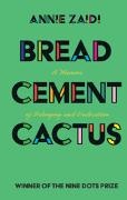 Annie Zaidi,  Zaidi Annie - Bread, Cement, Cactus - A Memoir of Belonging and Dislocation