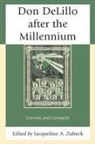 Jacqueline A Zubeck, Jacqueline A. Zubeck, Jacqueline A Zubeck, Jacqueline A. Zubeck - Don Delillo After the Millennium