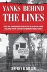 Jeffrey B Miller, Jeffrey B. Miller, Miller Jeffrey B. - Yanks Behind the Lines