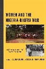 Gloria Aham-Okoro Chuku, Sussie U. Aham-Okoro, Gloria Chuku - Women and the Nigeria-Biafra War