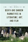 Feryal Planka Cubukcu, Sabine Cubukcu Planka, Feryal Cubukcu, Cubukcu Feryal, Sabine Planka - Death and Garden Narratives in Literature, Art, and Film