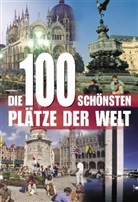 Manfred Leier - Die 100 schönsten Plätze der Welt