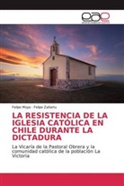 Felip Moya, Felipe Moya, Felipe Zañartu - LA RESISTENCIA DE LA IGLESIA CATÓLICA EN CHILE DURANTE LA DICTADURA