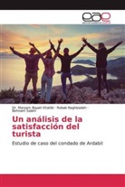 Dr Marya Bayati Khatibi, Dr Maryam Bayati Khatibi, Dr. Maryam Bayati Khatibi, Maryam Bayati Khatibi, Roba Naghizadeh, Robab Naghizadeh... - Un análisis de la satisfacción del turista