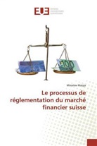 Miroslaw Matyja - Le processus de réglementation du marché financier suisse