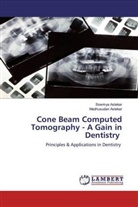 Madhusudan Astekar, Sowmy Astekar, Sowmya Astekar - Cone Beam Computed Tomography - A Gain in Dentistry