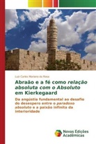 Luiz Carlos Mariano Da Rosa - Abraão e a fé como relação absoluta com o Absoluto em Kierkegaard