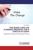 Urvi R Zanora, Urvi R. Zanora - TOD BASED LAND USE PLANNING PROPOSAL FOR A STRETCH IN SURAT