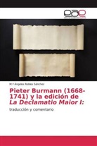 M ª Ángeles Robles Sánchez, M Ángeles Robles Sánchez, M. ª Ángeles Robles Sánchez, M.ª Ángeles Robles Sánchez - Pieter Burmann (1668-1741) y la edición de La Declamatio Maior I: