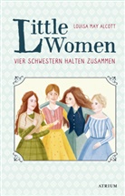Louisa May Alcott, Bettina Münch - Little Women. Vier Schwestern halten zusammen