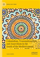 Laura Galián - Colonialism, Transnationalism, and Anarchism in the South of the Mediterranean