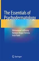 Mohamma Jafferany, Mohammad Jafferany, Patel, Patel, Arsh Patel, Bárbar Roque Ferreira... - The Essentials of Psychodermatology