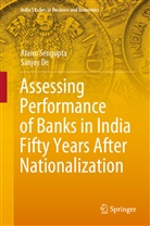 Sanjoy de, Atan Sengupta, Atanu Sengupta - Assessing Performance of Banks in India Fifty Years After Nationalization