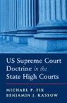 Michael P Fix, Michael P. Fix, Michael P. (Georgia State University) Kassow Fix, Michael P. Kassow Fix, Benjamin J Kassow, Benjamin J. Kassow... - Us Supreme Court Doctrine in the State High Courts