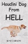 Kim Larson - Houdini Dog From Hell