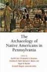 Kurt W. Bergman Carr, Christopher A Bergman, Christopher A. Bergman, Kurt W Carr, Kurt W. Carr, Bernard K Means... - Archaeology of Native Americans in Pennsylvania