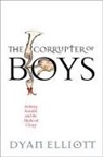Dyan Elliott - Corrupter of Boys