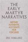 &amp; Rebillard, Eric Rebillard, Éric Rebillard, Ric Rebillard - Early Martyr Narratives