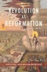 Peter C. Messer, William Harrison Taylor - Revolution as Reformation: Protestant Faith in the Age of Revolutions, 1688-1832