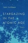 Anne Goldman - Stargazing in the Atomic Age
