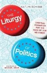 Kaitlyn Schiess, Kaitlyn/ Wear Schiess, Michael Wear - The Liturgy of Politics