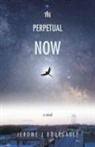 Jerome J Bourgault, Tbd - The Perpetual Now