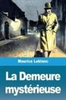 Maurice Leblanc - La Demeure mystérieuse