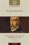 David (University of Kent Potter, David (University of Kent Canterbury) Potter, David Potter, David (University of Kent Potter, David (University of Kent Canterbury) Potter - Letters of Paul De Foix, French Ambassador At the Court of Elizabeth