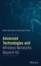 Yehuda Ben-Shimol, N Blaunstein, Natha Blaunstein, Nathan Blaunstein, Nathan Ben-Shimol Blaunstein, Blaunstein Nathan - Advanced Technologies and Wireless Networks Beyond 4g