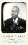 Henry Martin, Henry (Professor of Music Martin - Charlie Parker, Composer