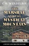 C M Wendelboe, C. M. Wendelboe - The Marshal and the Mystical Mountain