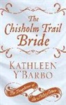 Kathleen Y'Barbo - The Chisholm Trail Bride