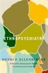 Henri Ellenberger, Henri F Ellenberger, Henri F. Ellenberger, Emmanuel Delille - Ethnopsychiatry