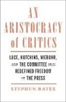 Stephen Bates - Aristocracy of Critics