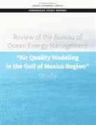 Board on Atmospheric Sciences and Climat, Board on Atmospheric Sciences and Climate, Committee for the Review of the Boem Air Quality Modeling in the Gulf of Mexico Study, Division On Earth And Life Studies, National Academies Of Sciences Engineeri, National Academies of Sciences Engineering and Medicine - Review of the Bureau of Ocean Energy Management Air Quality Modeling in the Gulf of Mexico Region Study