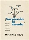 Michael Frost - Sorprenda al mundo