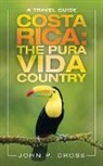 John P. Cross - Costa Rica the Pura Vida Country