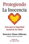 Diane Obbema - Protegiendo La Inocencia: Guía para la Seguridad Sexual de los Niños