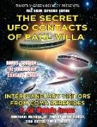 Timothy Green Beckley, Sean Casteel, Tim R. Swartz - The Secret UFO Contacts of Paul Villa: Interplanetary Visitors From Coma Berenices